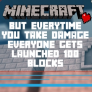 Minecraft! But If You Take Damage Everyone Gets Launched